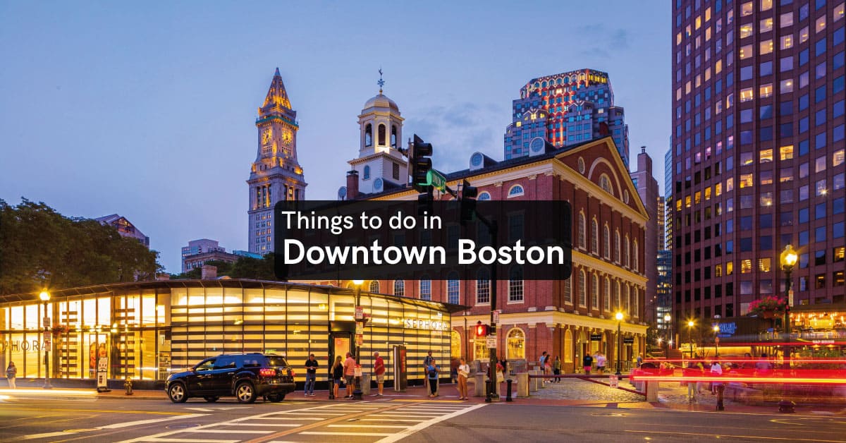 things to do in downtown Boston