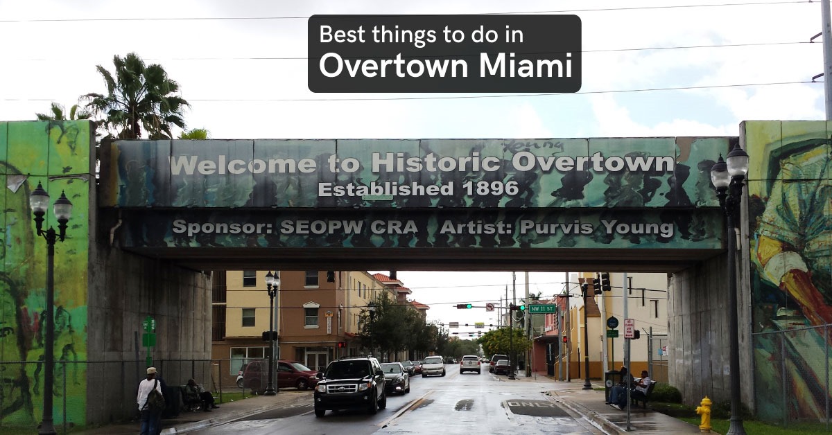 9 Best Fun Things to Do in Overtown Miami, FL